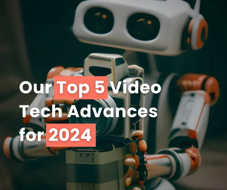 Top 5 Tech Advancements to Revolutionise Video Production in 2024