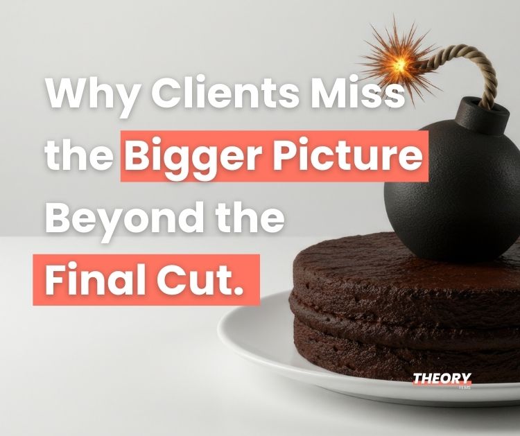 Why Clients Miss the Bigger Picture Beyond the Final Cut.