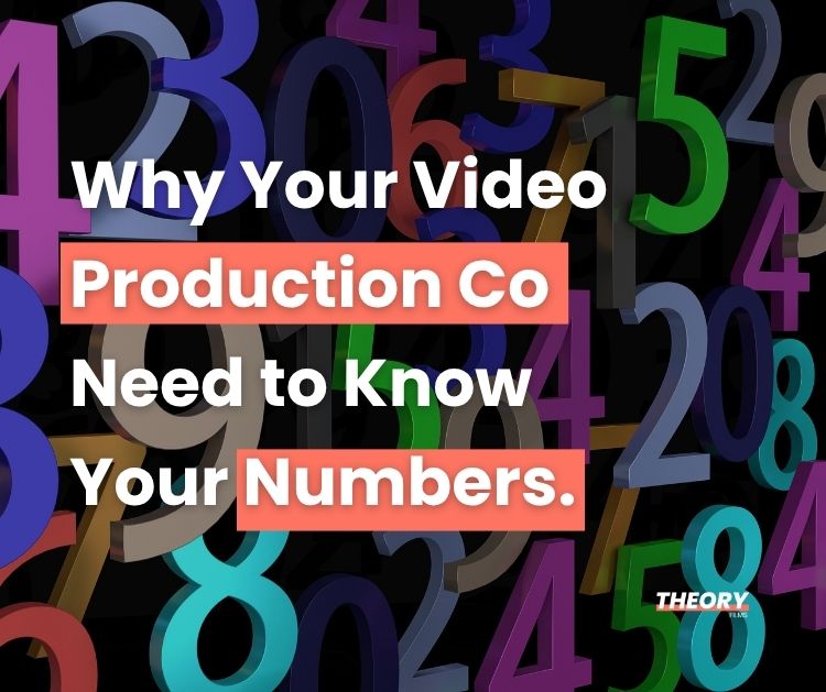Why Your Video Production Company Needs to Know Your Numbers.